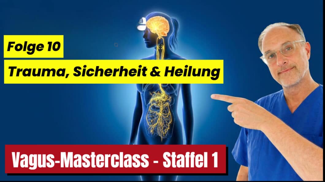 Vagus-Masterclass - Teil 10 - Trauma, Sicherheit & Heilung